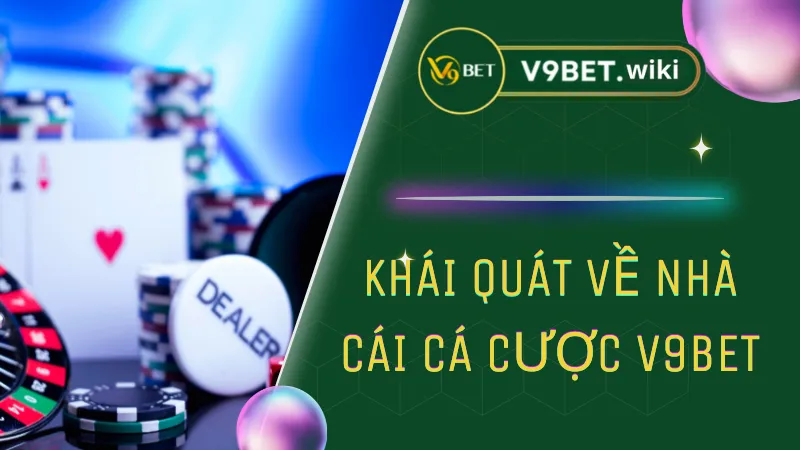 Khái quát về nhà cái cá cược V9bet